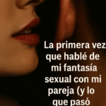 confesar tu fantasía sexual a tu pareja - Blog Cero Tabú